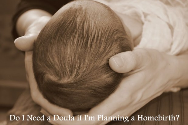 Do I Need a Doula if I’m Planning a&nbsp;Homebirth?